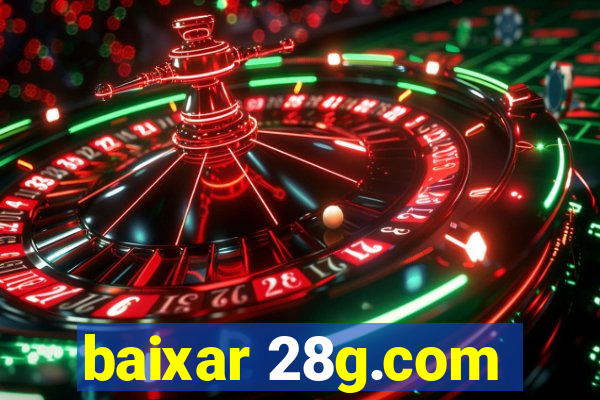 baixar 28g.com